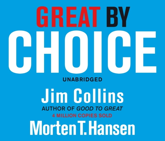 Great by Choice: Uncertainty, Chaos, and Luck--Why Some Thrive Despite Them All